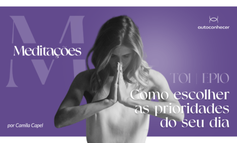 Temp.1 – EP #10 – Como escolher as prioridades do seu dia