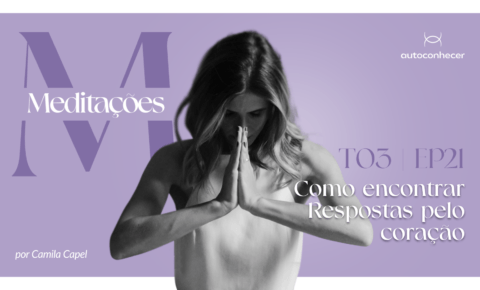 Temp.3 – EP #21 – Como encontrar Respostas pelo coração