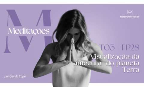 Temp.3 – EP #28 – Visualização da autoCura do planeta Terra