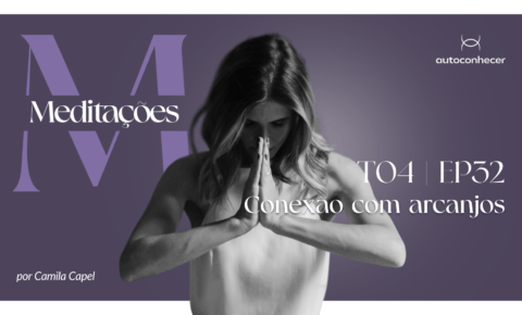 Temp.4 – EP #32 – Conexão com arcanjos