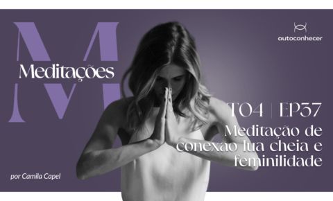 Temp.4 – EP #37 – Meditação de conexão lua cheia e feminilidade.mp3