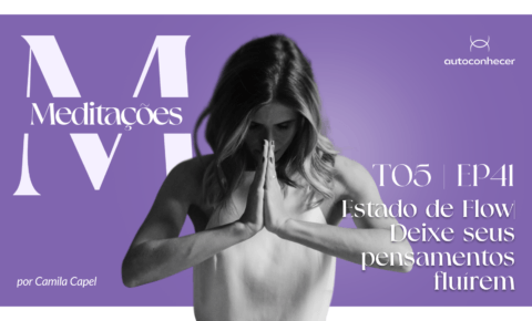 Temp.5 – EP #41 – Estado de Flow- Deixe seus pensamentos fluírem