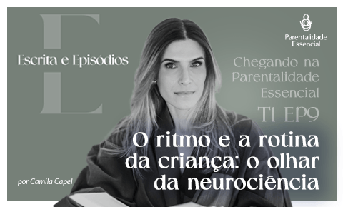 Temp.1 – EP #9 – O RITMO E A ROTINA DA CRIANÇA – O OLHAR DA NEUROCIÊNCIA