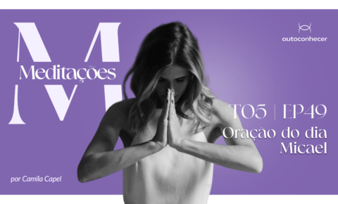Temp.5 – EP #49 – Oração do dia Micael