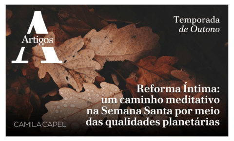 Reforma Íntima: um caminho meditativo na Semana Santa por meio das qualidades planetárias